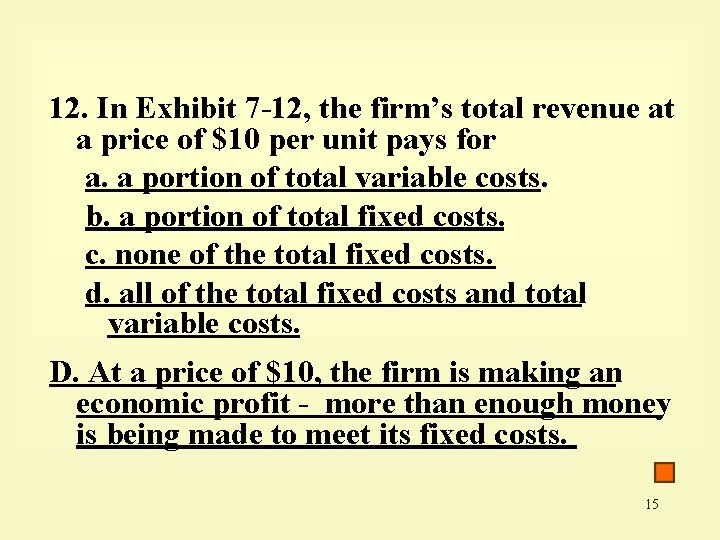 12. In Exhibit 7 -12, the firm’s total revenue at a price of $10