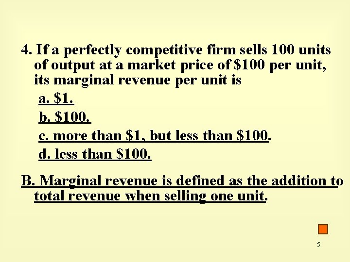 4. If a perfectly competitive firm sells 100 units of output at a market