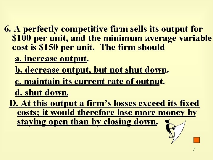 6. A perfectly competitive firm sells its output for $100 per unit, and the