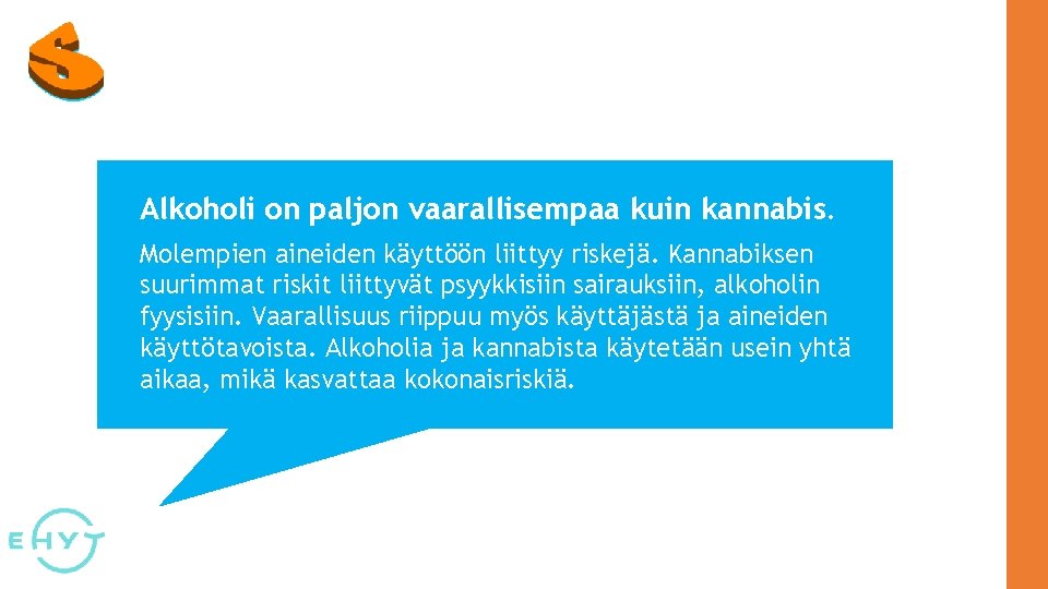 Alkoholi on paljon vaarallisempaa kuin kannabis. Molempien aineiden käyttöön liittyy riskejä. Kannabiksen suurimmat riskit