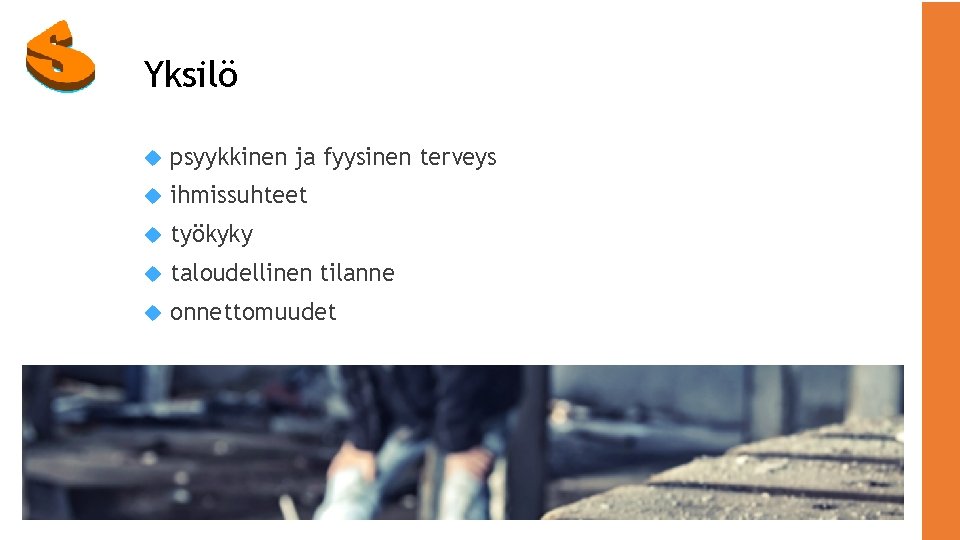 Yksilö psyykkinen ja fyysinen terveys ihmissuhteet työkyky taloudellinen tilanne onnettomuudet 