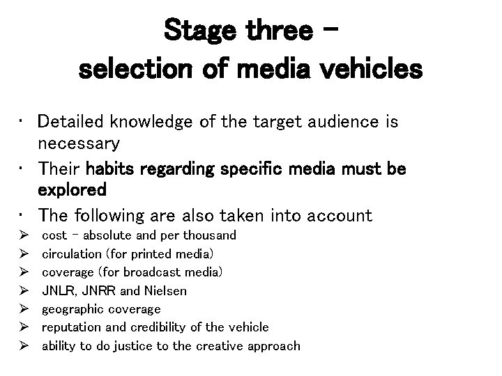 Stage three – selection of media vehicles • Detailed knowledge of the target audience
