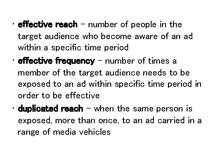  • effective reach – number of people in the target audience who become