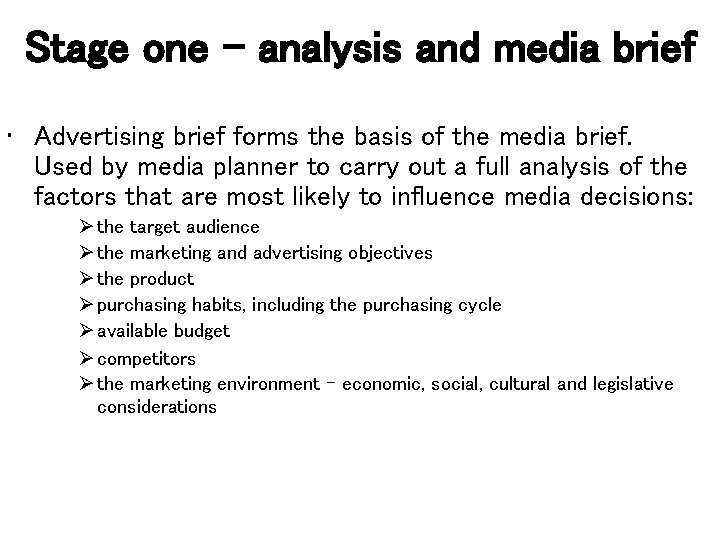 Stage one – analysis and media brief • Advertising brief forms the basis of