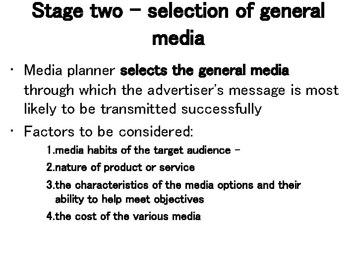 Stage two – selection of general media • Media planner selects the general media