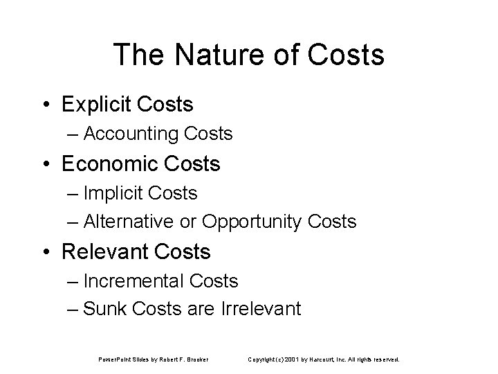 The Nature of Costs • Explicit Costs – Accounting Costs • Economic Costs –