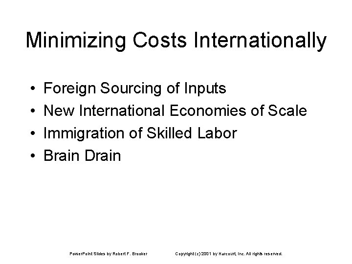 Minimizing Costs Internationally • • Foreign Sourcing of Inputs New International Economies of Scale