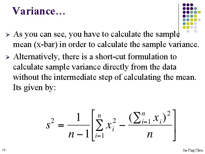 Variance… Ø Ø 13 As you can see, you have to calculate the sample