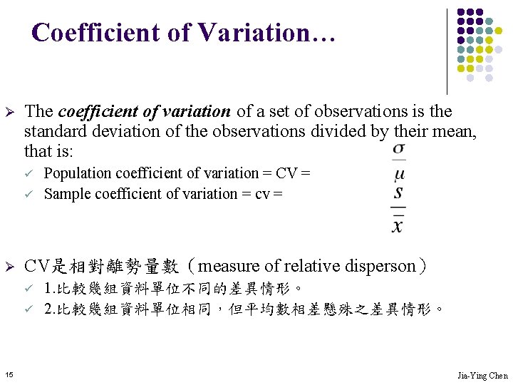 Coefficient of Variation… Ø The coefficient of variation of a set of observations is