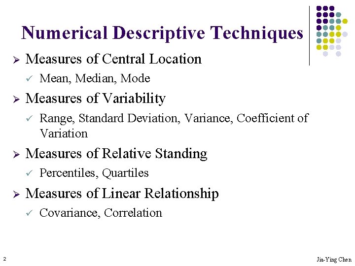 Numerical Descriptive Techniques Ø Measures of Central Location ü Ø Measures of Variability ü