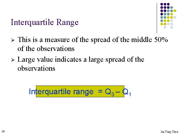 Interquartile Range Ø Ø This is a measure of the spread of the middle