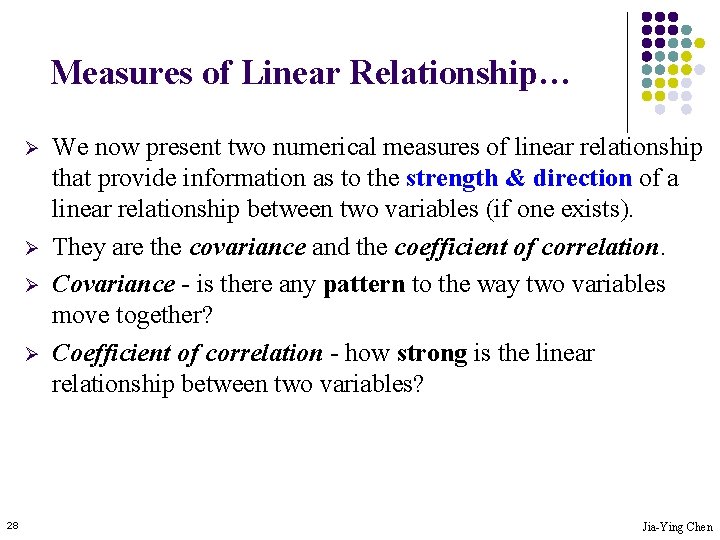 Measures of Linear Relationship… Ø Ø 28 We now present two numerical measures of