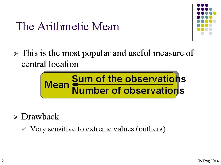 The Arithmetic Mean Ø This is the most popular and useful measure of central