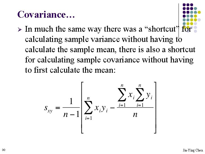 Covariance… Ø 30 In much the same way there was a “shortcut” for calculating