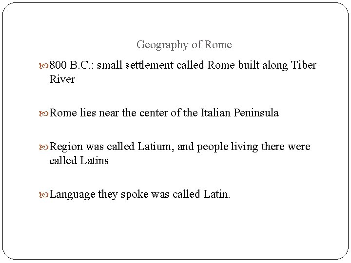 Geography of Rome 800 B. C. : small settlement called Rome built along Tiber