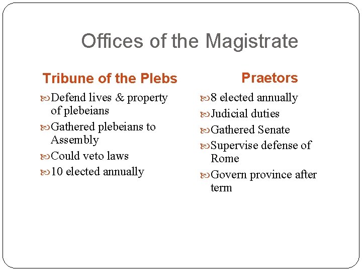 Offices of the Magistrate Tribune of the Plebs Defend lives & property of plebeians