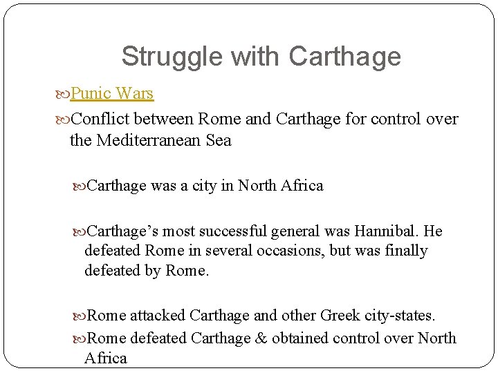 Struggle with Carthage Punic Wars Conflict between Rome and Carthage for control over the