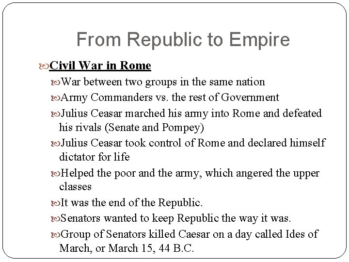From Republic to Empire Civil War in Rome War between two groups in the