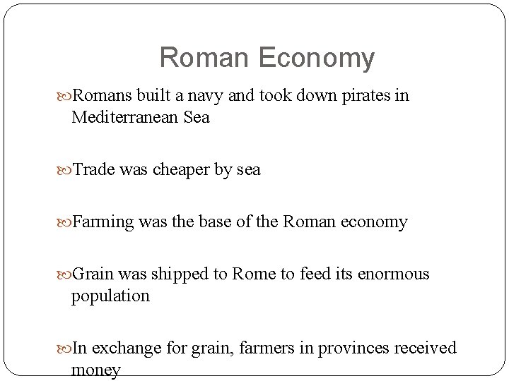 Roman Economy Romans built a navy and took down pirates in Mediterranean Sea Trade