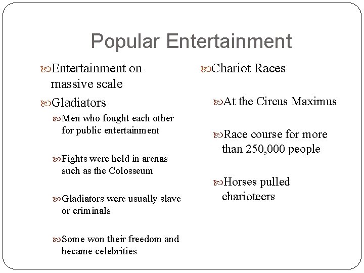 Popular Entertainment on massive scale Gladiators Chariot Races At the Circus Maximus Men who