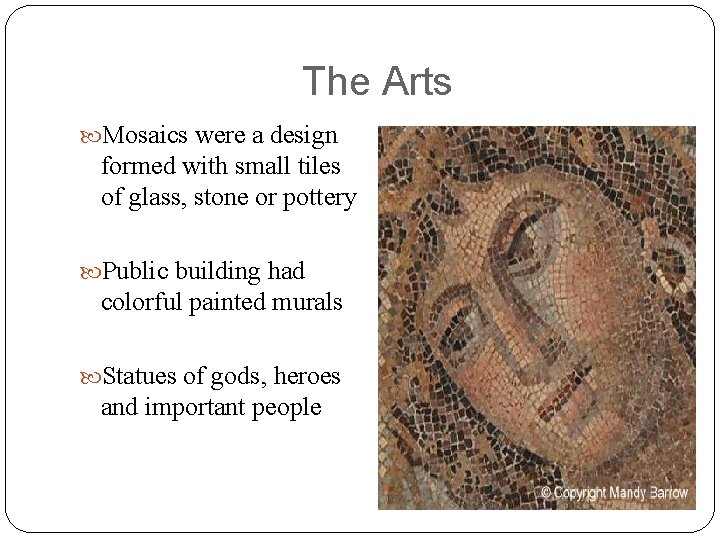 The Arts Mosaics were a design formed with small tiles of glass, stone or