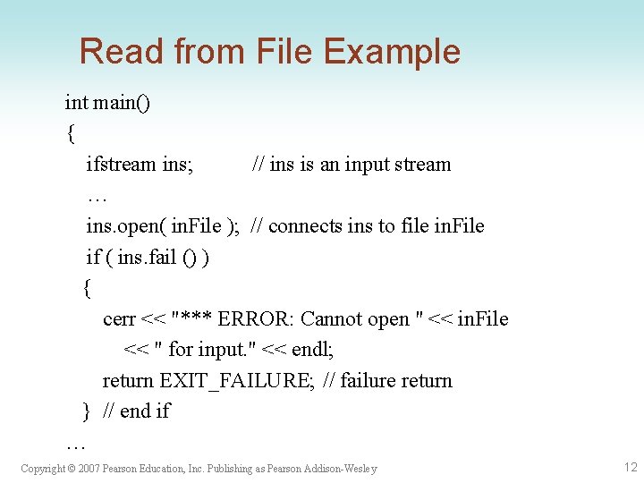 Read from File Example int main() { ifstream ins; // ins is an input