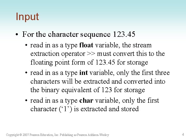 Input • For the character sequence 123. 45 • read in as a type