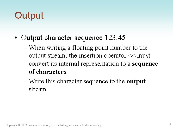 Output • Output character sequence 123. 45 – When writing a floating point number