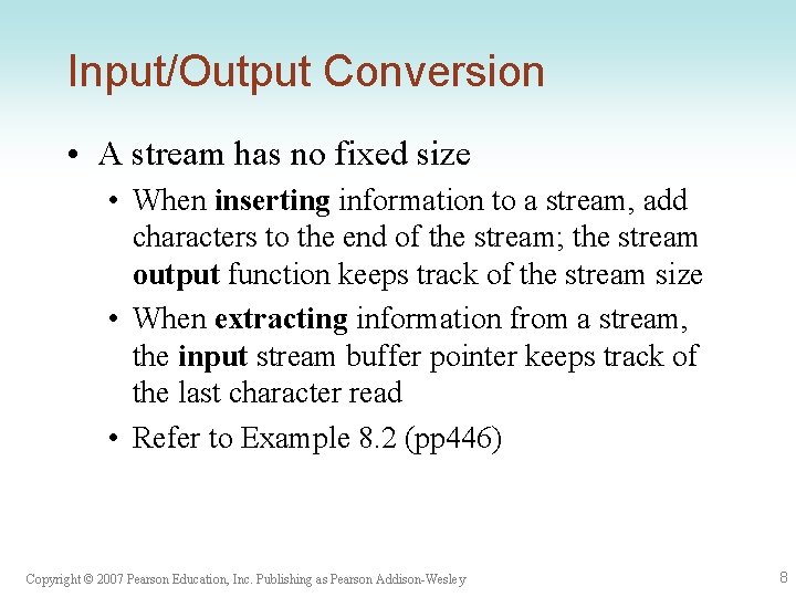 Input/Output Conversion • A stream has no fixed size • When inserting information to