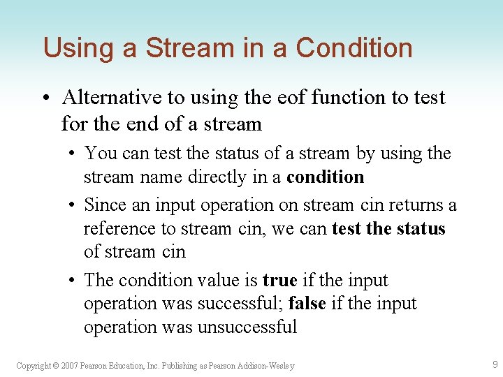 Using a Stream in a Condition • Alternative to using the eof function to