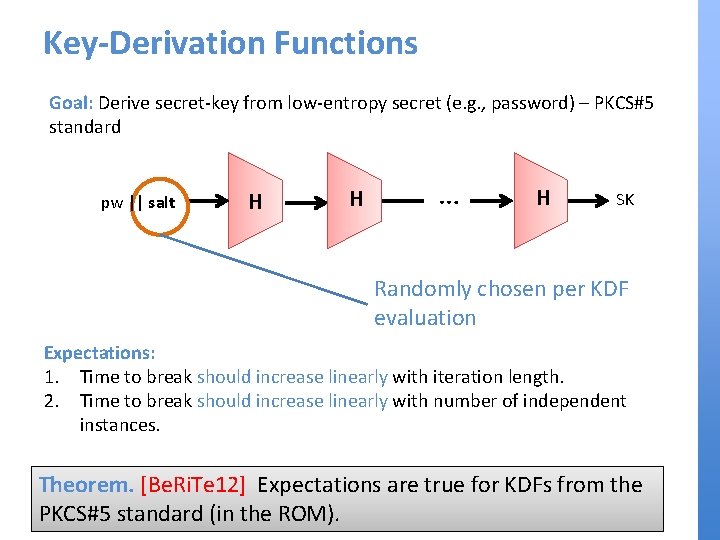 Key-Derivation Functions Goal: Derive secret-key from low-entropy secret (e. g. , password) – PKCS#5