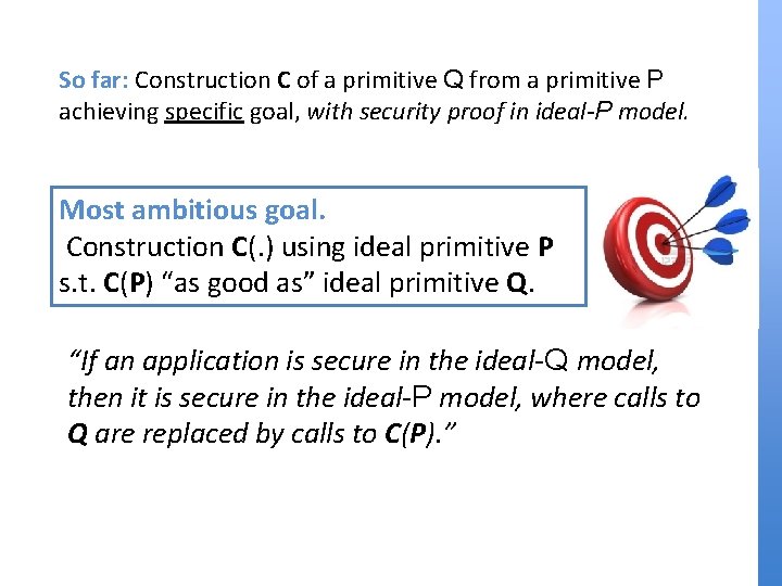 So far: Construction C of a primitive Q from a primitive P achieving specific