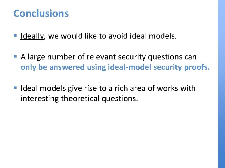 Conclusions § Ideally, we would like to avoid ideal models. § A large number