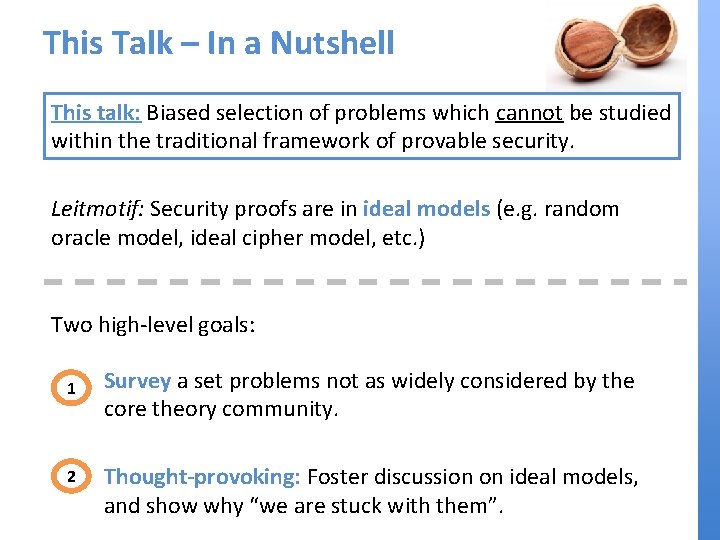 This Talk – In a Nutshell This talk: Biased selection of problems which cannot