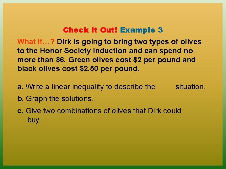 Check It Out! Example 3 What if…? Dirk is going to bring two types