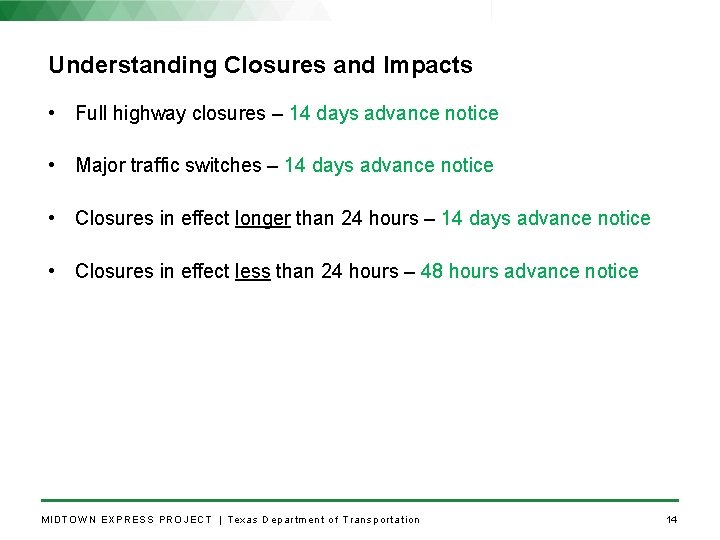 Understanding Closures and Impacts • Full highway closures – 14 days advance notice •
