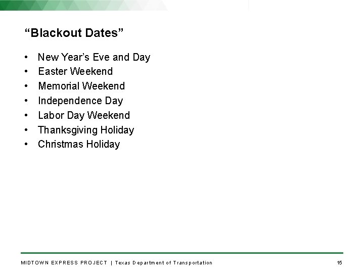 “Blackout Dates” • • New Year’s Eve and Day Easter Weekend Memorial Weekend Independence