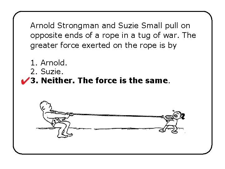 Arnold Strongman and Suzie Small pull on opposite ends of a rope in a