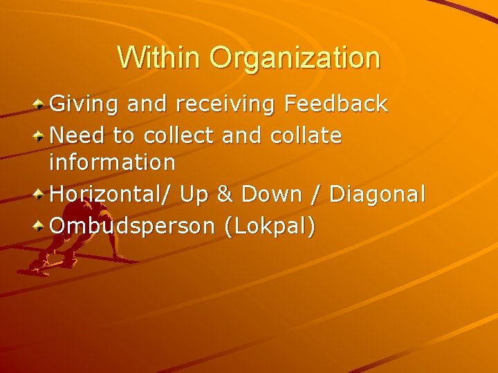 Within Organization Giving and receiving Feedback Need to collect and collate information Horizontal/ Up