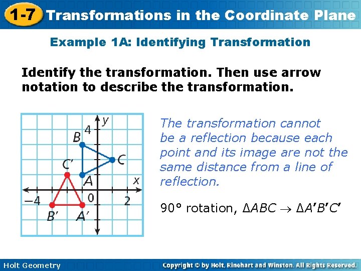 1 -7 Transformations in the Coordinate Plane Example 1 A: Identifying Transformation Identify the
