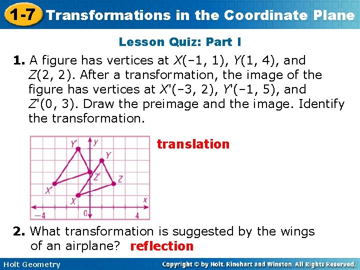 1 -7 Transformations in the Coordinate Plane Lesson Quiz: Part I 1. A figure