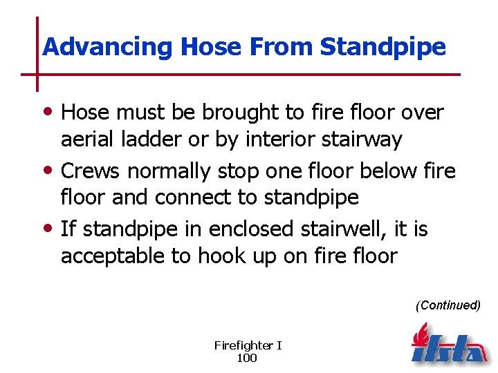 Advancing Hose From Standpipe • Hose must be brought to fire floor over aerial