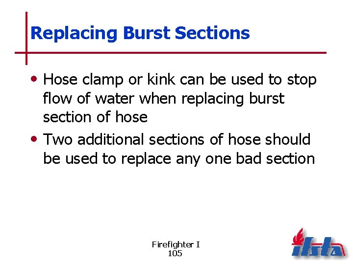 Replacing Burst Sections • Hose clamp or kink can be used to stop flow