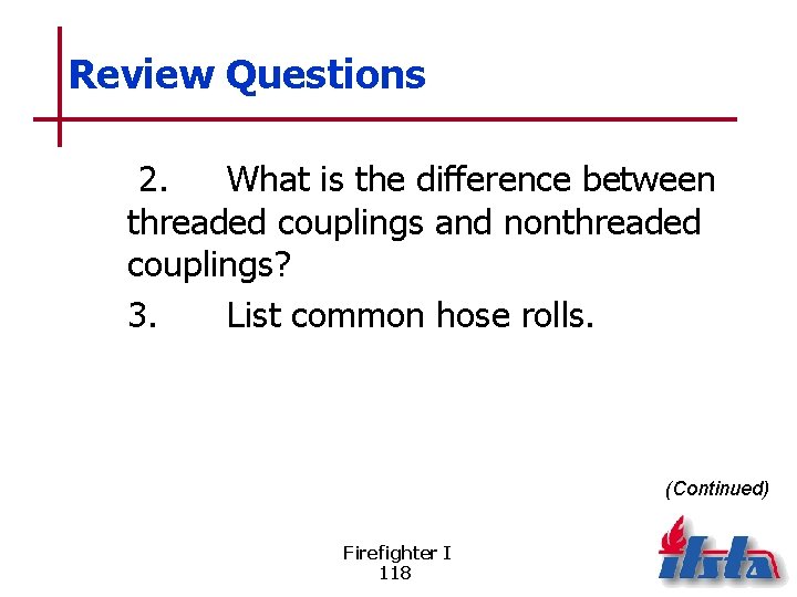 Review Questions 2. What is the difference between threaded couplings and nonthreaded couplings? 3.