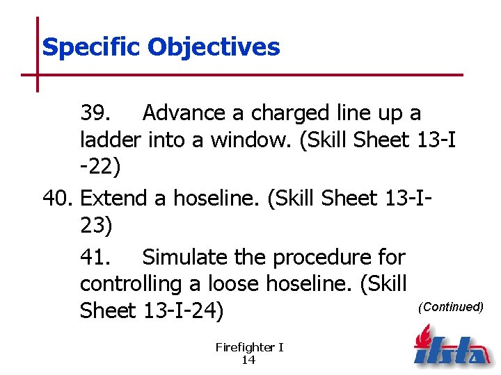 Specific Objectives 39. Advance a charged line up a ladder into a window. (Skill