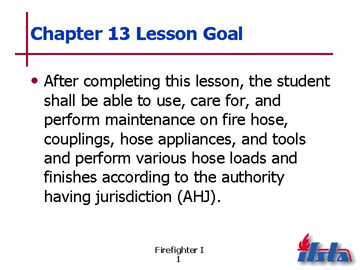 Chapter 13 Lesson Goal • After completing this lesson, the student shall be able