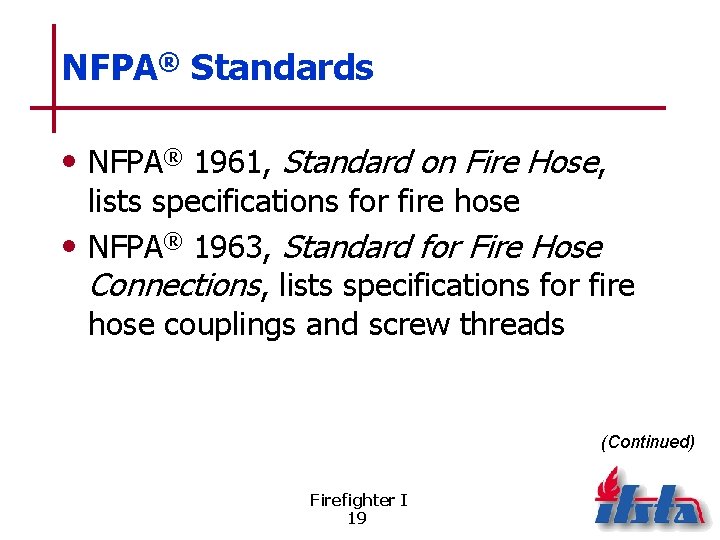 NFPA® Standards • NFPA® 1961, Standard on Fire Hose, lists specifications for fire hose