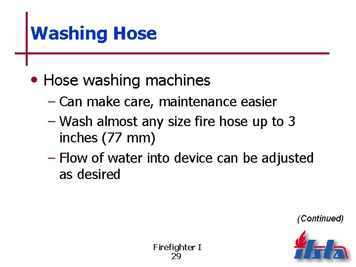 Washing Hose • Hose washing machines – Can make care, maintenance easier – Wash