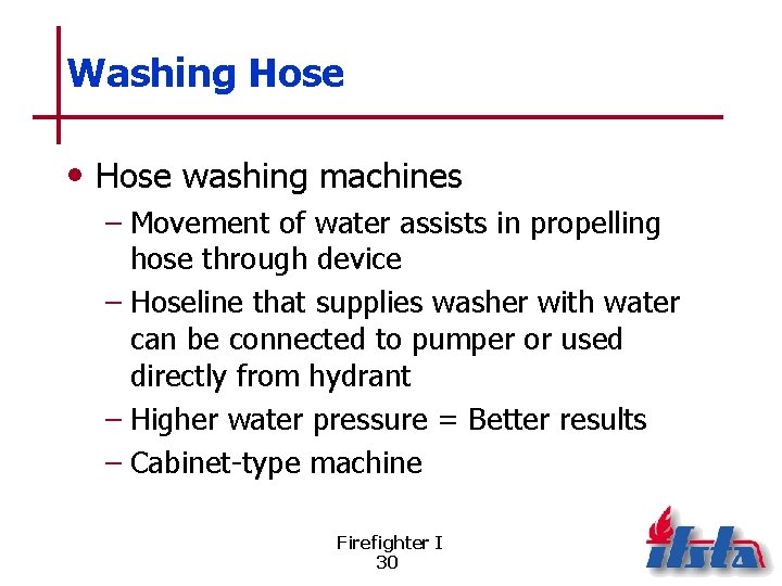Washing Hose • Hose washing machines – Movement of water assists in propelling hose
