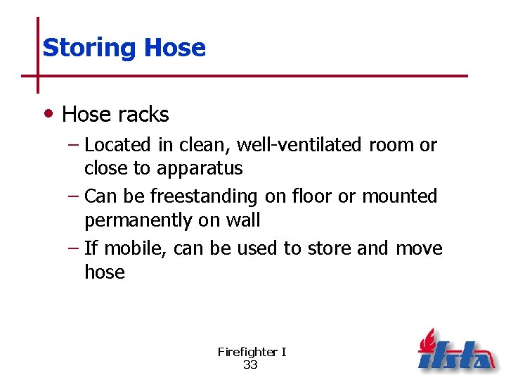 Storing Hose • Hose racks – Located in clean, well-ventilated room or close to